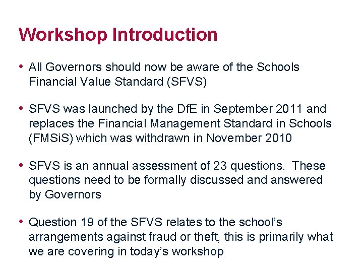 Workshop Introduction • All Governors should now be aware of the Schools Financial Value