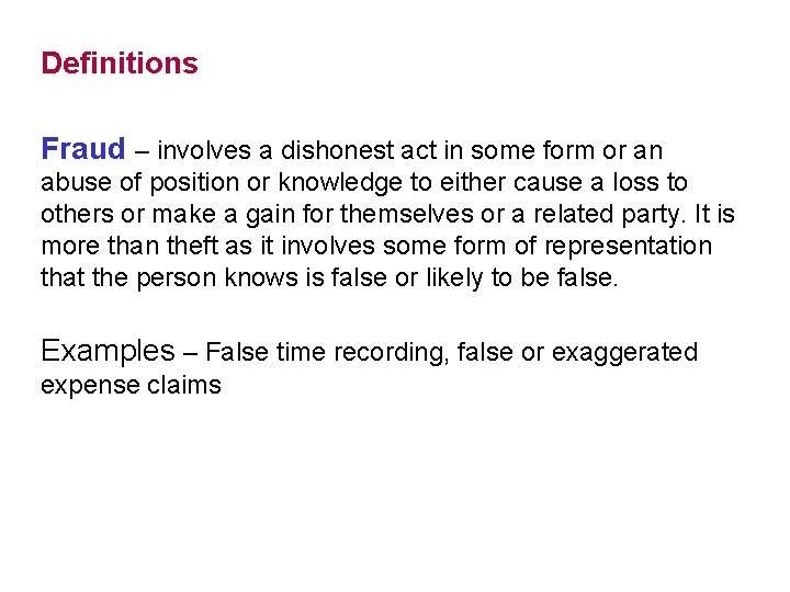 Definitions Fraud – involves a dishonest act in some form or an abuse of