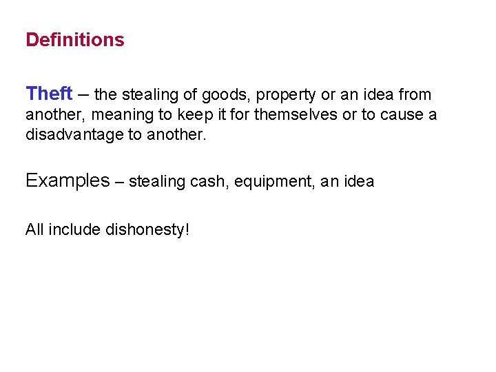 Definitions Theft – the stealing of goods, property or an idea from another, meaning