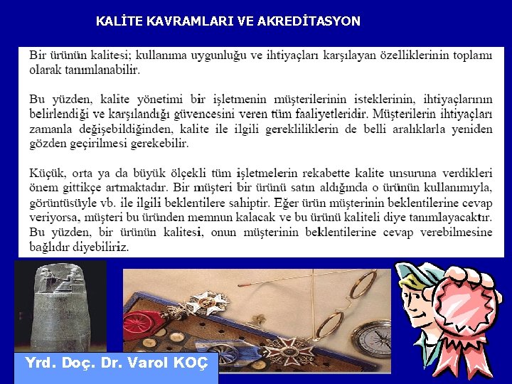 KALİTE KAVRAMLARI VE AKREDİTASYON Yrd. Doç. Dr. Varol KOÇ 