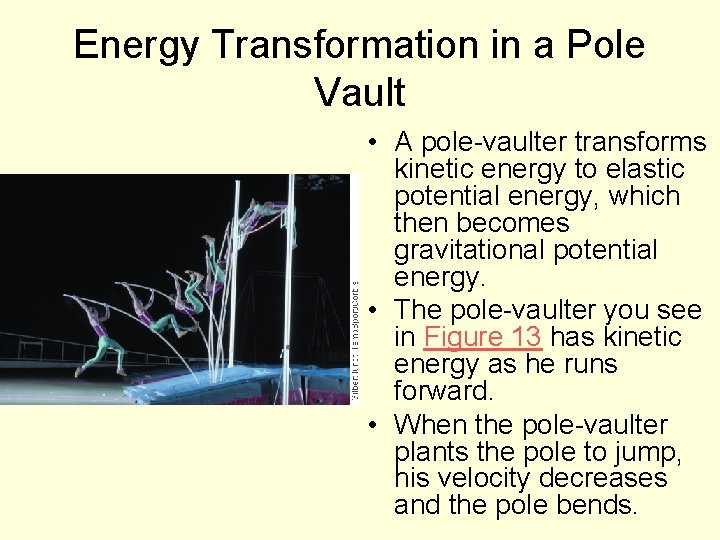 Energy Transformation in a Pole Vault • A pole-vaulter transforms kinetic energy to elastic