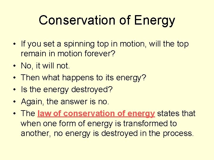 Conservation of Energy • If you set a spinning top in motion, will the