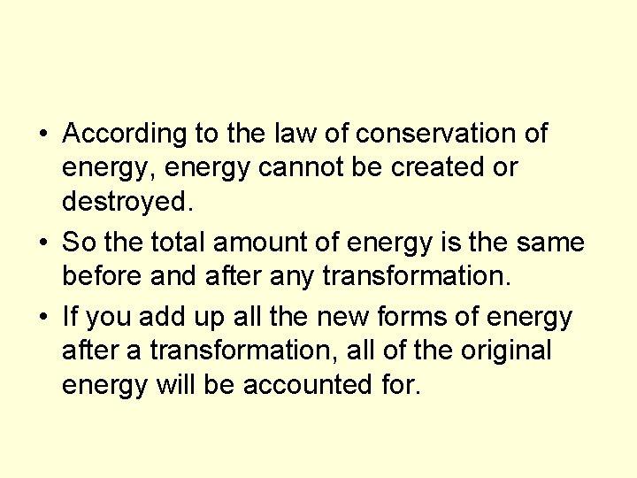  • According to the law of conservation of energy, energy cannot be created