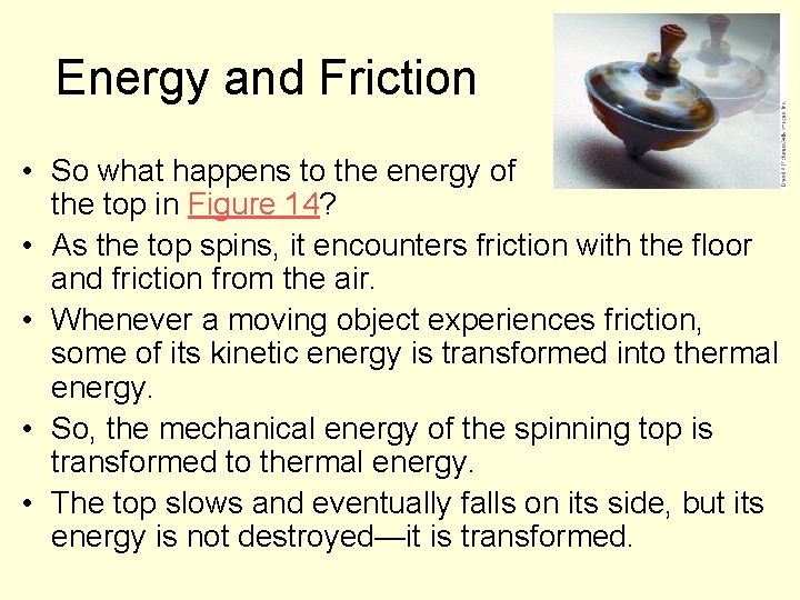 Energy and Friction • So what happens to the energy of the top in