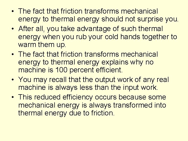  • The fact that friction transforms mechanical energy to thermal energy should not