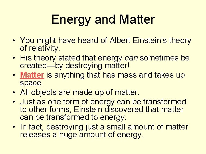 Energy and Matter • You might have heard of Albert Einstein’s theory of relativity.