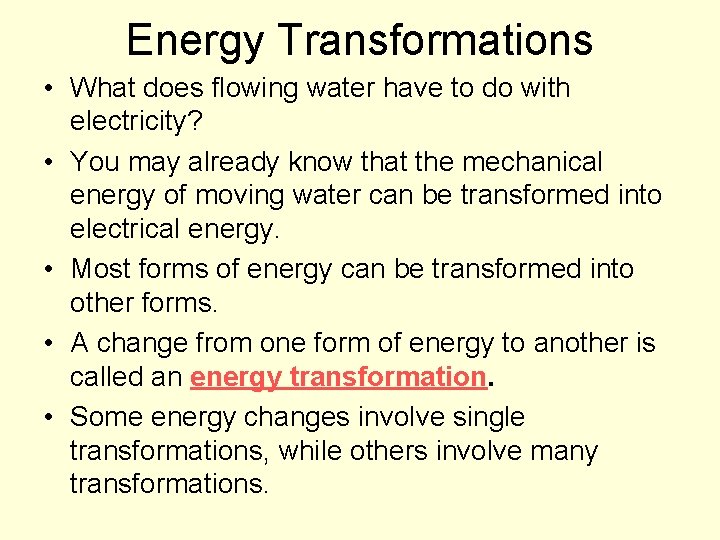 Energy Transformations • What does flowing water have to do with electricity? • You