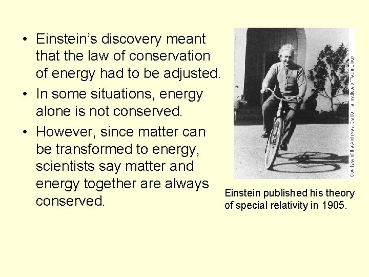  • Einstein’s discovery meant that the law of conservation of energy had to