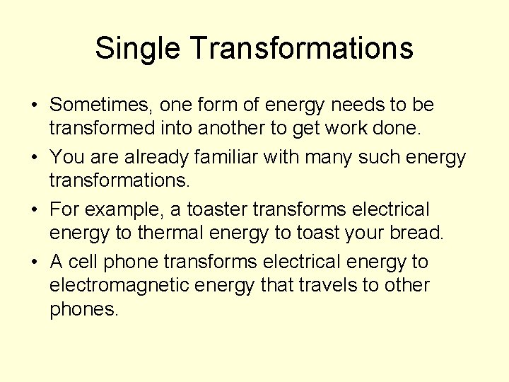 Single Transformations • Sometimes, one form of energy needs to be transformed into another