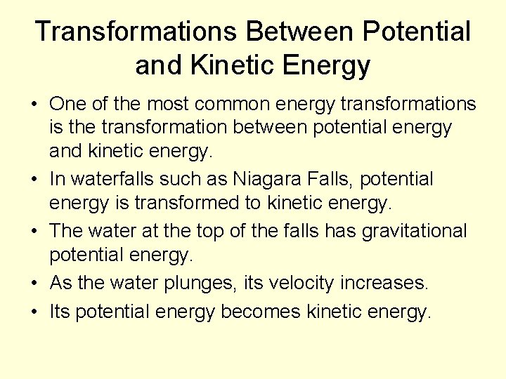 Transformations Between Potential and Kinetic Energy • One of the most common energy transformations
