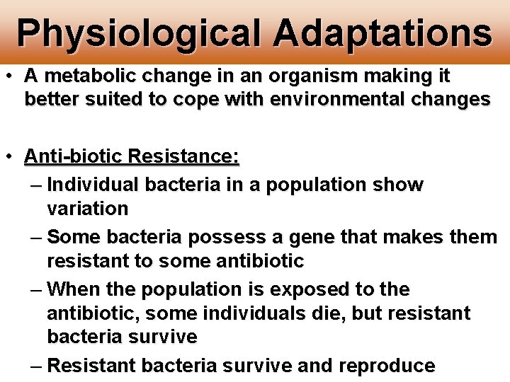 Physiological Adaptations • A metabolic change in an organism making it better suited to Physiological Adaptations • A metabolic change in an organism making it better suited to