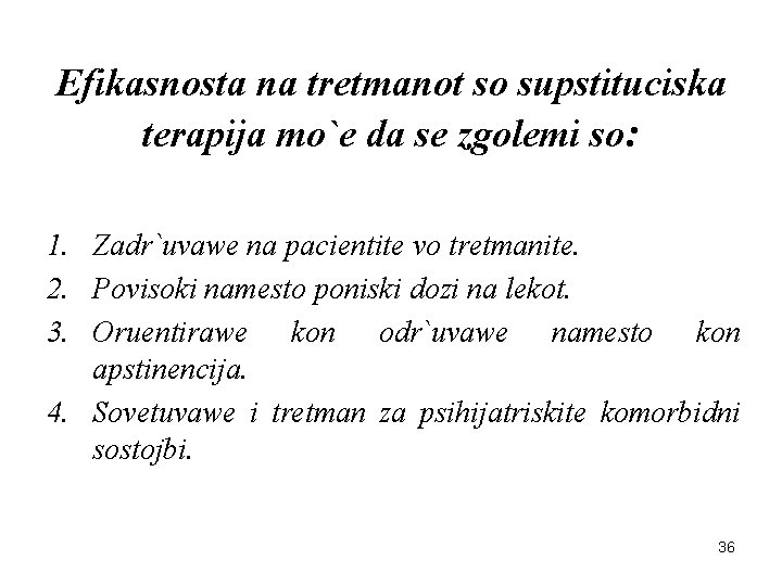 Efikasnosta na tretmanot so supstituciska terapija mo`e da se zgolemi so: 1. Zadr`uvawe na