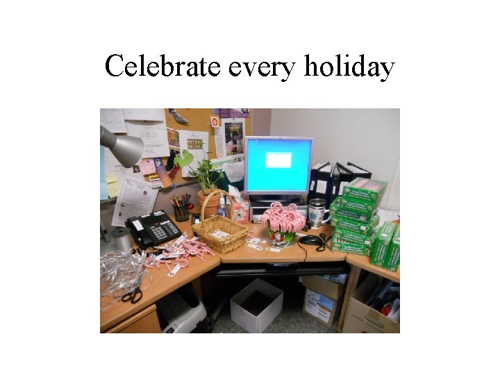 Celebrate every holiday 