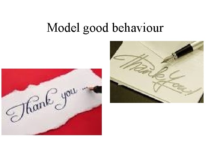 Model good behaviour 