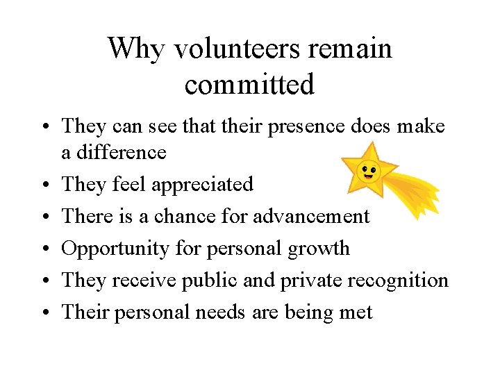 Why volunteers remain committed • They can see that their presence does make a