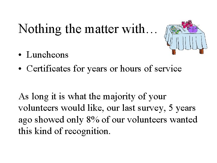 Nothing the matter with… • Luncheons • Certificates for years or hours of service