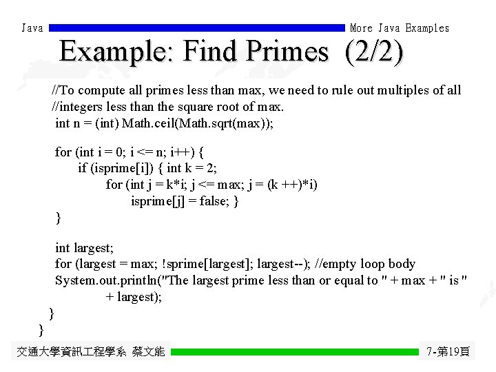 Java More Java Examples Example: Find Primes (2/2) //To compute all primes less than