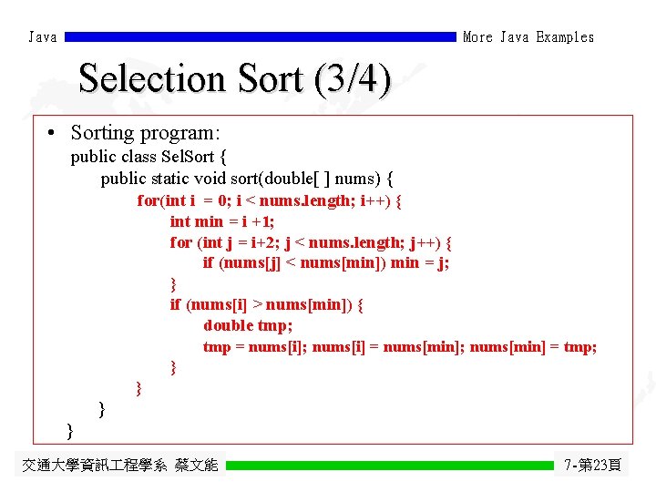 Java More Java Examples Selection Sort (3/4) • Sorting program: public class Sel. Sort