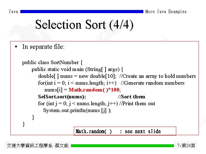 Java More Java Examples Selection Sort (4/4) • In separate file: public class Sort.