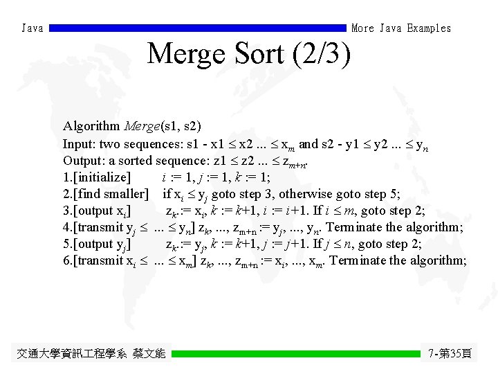 Java More Java Examples Merge Sort (2/3) Algorithm Merge(s 1, s 2) Input: two