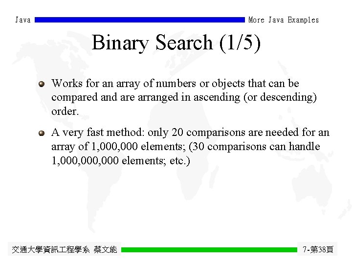 Java More Java Examples Binary Search (1/5) Works for an array of numbers or