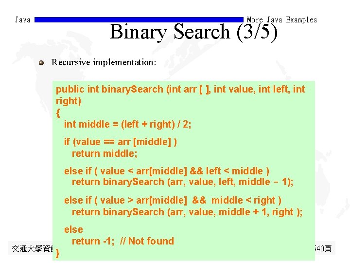 Java More Java Examples Binary Search (3/5) Recursive implementation: public int binary. Search (int