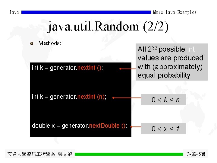 Java More Java Examples java. util. Random (2/2) Methods: int k = generator. next.