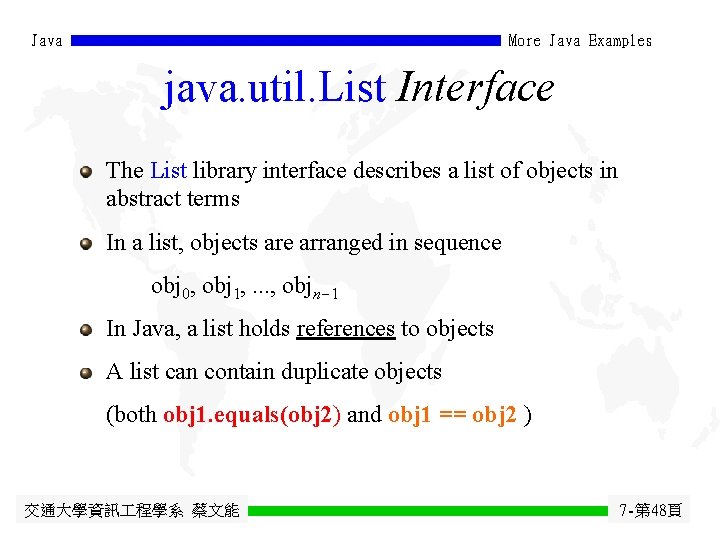 Java More Java Examples java. util. List Interface The List library interface describes a