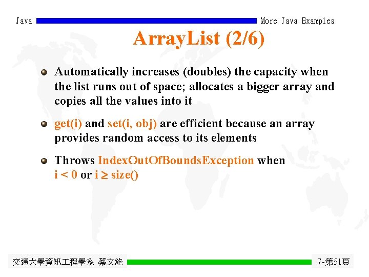 Java More Java Examples Array. List (2/6) Automatically increases (doubles) the capacity when the