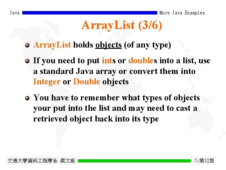 Java More Java Examples Array. List (3/6) Array. List holds objects (of any type)
