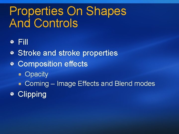 Properties On Shapes And Controls Fill Stroke and stroke properties Composition effects Opacity Coming