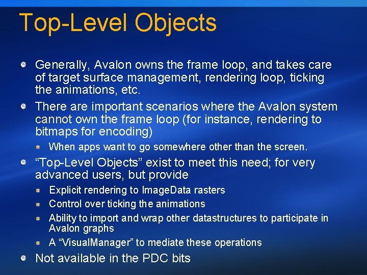Top-Level Objects Generally, Avalon owns the frame loop, and takes care of target surface