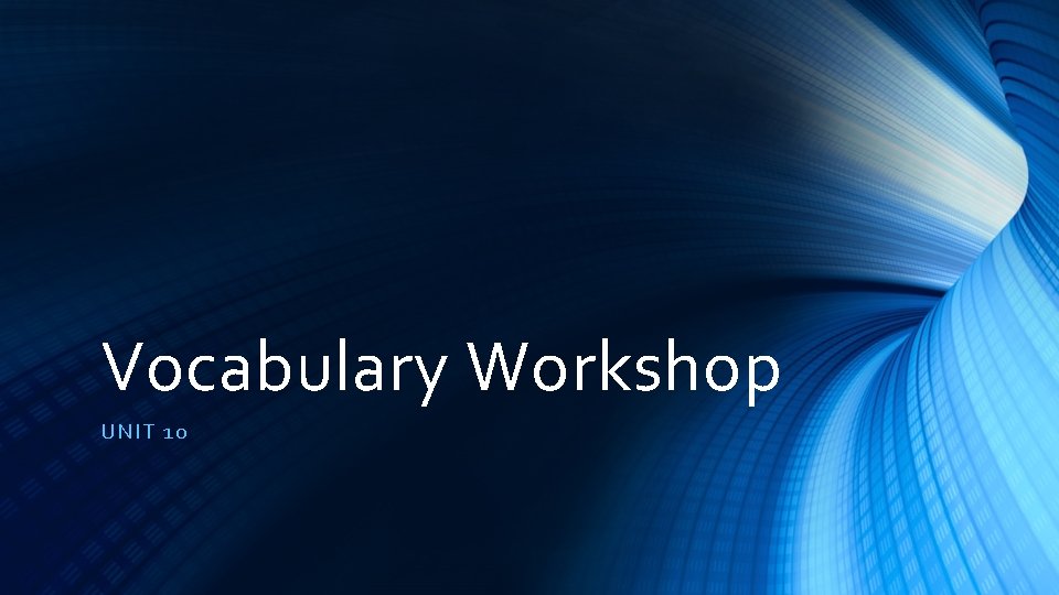 Vocabulary Workshop UNIT 10 