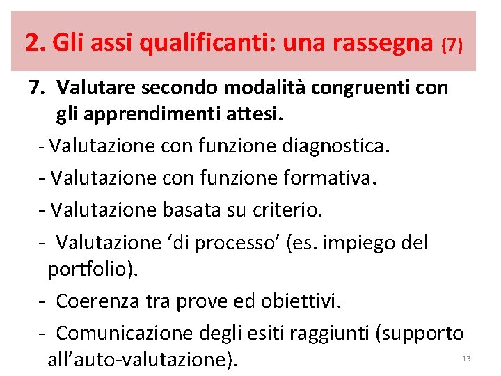 2. Gli assi qualificanti: una rassegna (7) 7. Valutare secondo modalità congruenti con gli