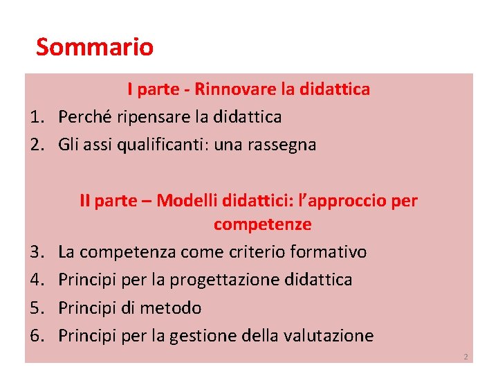 Sommario I parte - Rinnovare la didattica 1. Perché ripensare la didattica 2. Gli