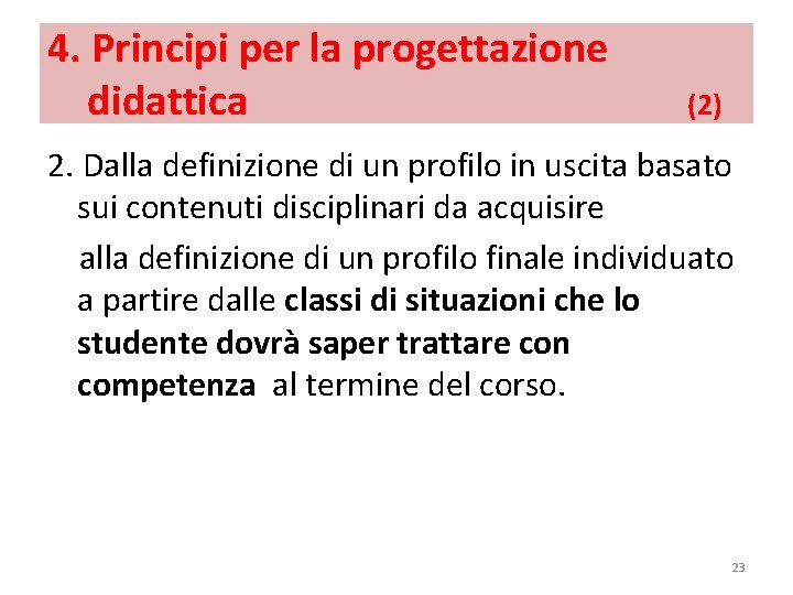 4. Principi per la progettazione didattica (2) 2. Dalla definizione di un profilo in