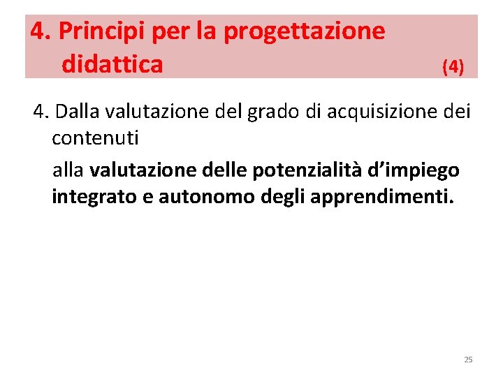 4. Principi per la progettazione didattica (4) 4. Dalla valutazione del grado di acquisizione