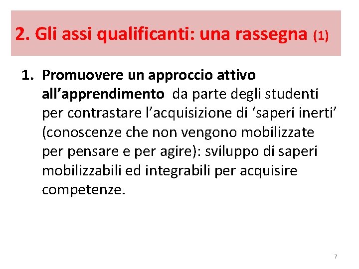 2. Gli assi qualificanti: una rassegna (1) 1. Promuovere un approccio attivo all’apprendimento da