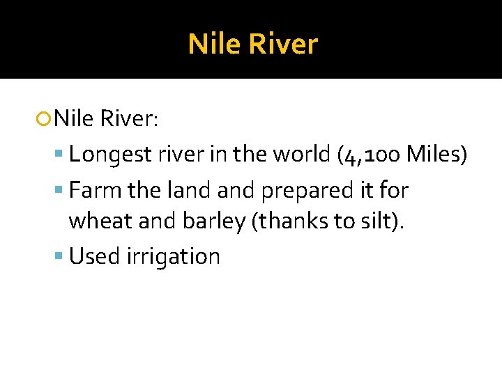 Nile River: Longest river in the world (4, 100 Miles) Farm the land prepared