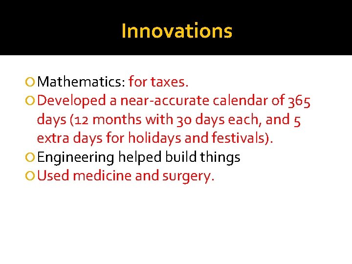 Innovations Mathematics: for taxes. Developed a near-accurate calendar of 365 days (12 months with