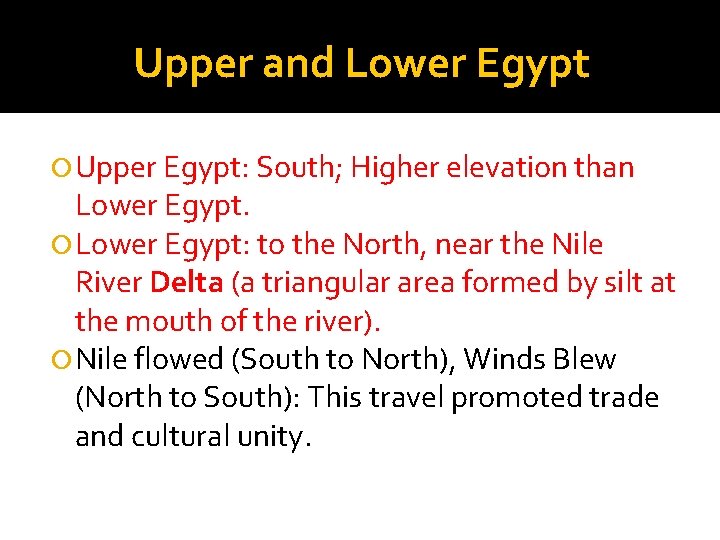 Upper and Lower Egypt Upper Egypt: South; Higher elevation than Lower Egypt: to the