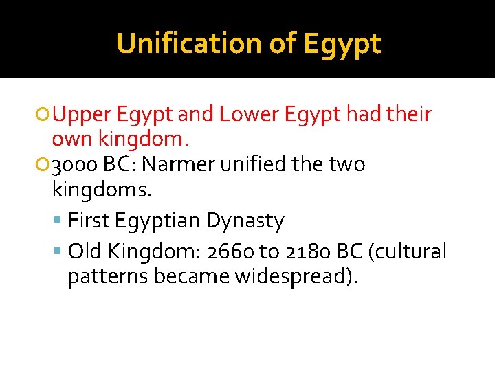 Unification of Egypt Upper Egypt and Lower Egypt had their own kingdom. 3000 BC: