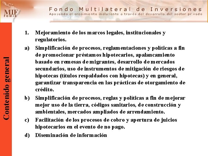 Contenido general 1. Mejoramiento de los marcos legales, institucionales y regulatorios. a) Simplificación de