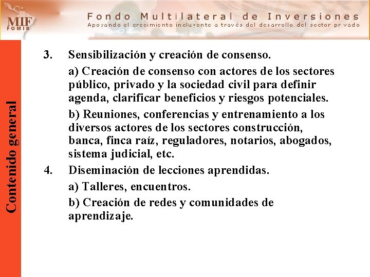 Contenido general 3. 4. Sensibilización y creación de consenso. a) Creación de consenso con