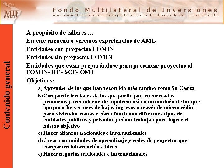 Contenido general A propósito de talleres … En este encuentro veremos experiencias de AML