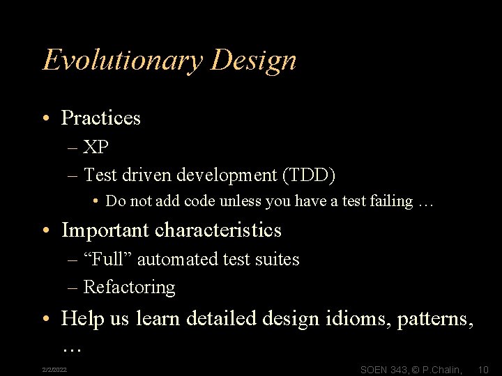 Evolutionary Design • Practices – XP – Test driven development (TDD) • Do not