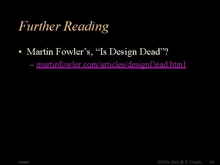Further Reading • Martin Fowler’s, “Is Design Dead”? – martinfowler. com/articles/design. Dead. html 2/2/2022