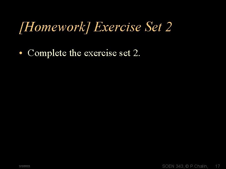 [Homework] Exercise Set 2 • Complete the exercise set 2. 2/2/2022 SOEN 343, ©