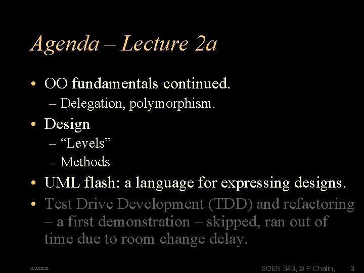 Agenda – Lecture 2 a • OO fundamentals continued. – Delegation, polymorphism. • Design