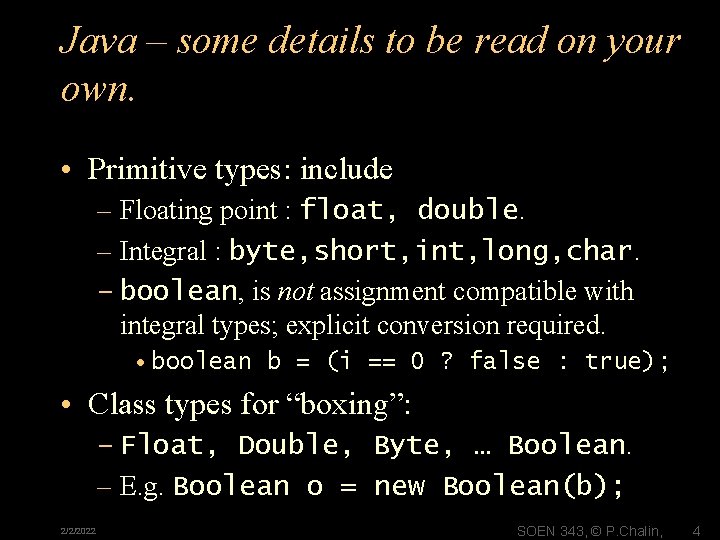 Java – some details to be read on your own. • Primitive types: include